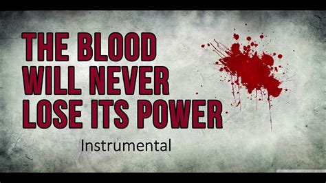 The Blood Will Never Lose Its Power .
